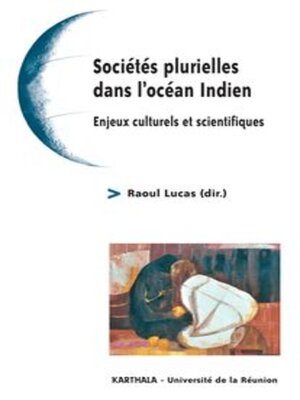cover image of Sociétés plurielles dans l'océan Indien Enjeux culturels et scientifiques